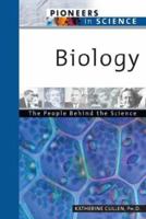 Biology: The People Behind The Science (Pioneers in Science) 0816054614 Book Cover