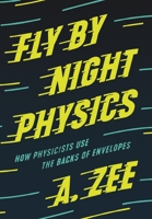 Fly by Night Physics: How Physicists Use the Backs of Envelopes 069118254X Book Cover