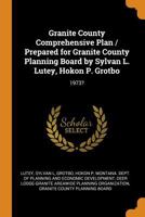 Granite County Comprehensive Plan / Prepared for Granite County Planning Board by Sylvan L. Lutey, Hokon P. Grotbo: 1973? B0BQ1QWTNW Book Cover