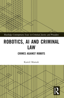 Robotics, Ai, and Criminal Law: Crimes Against Robots 1032362804 Book Cover