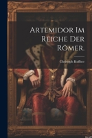 Artemidor im Reiche der Römer. (German Edition) 1022557769 Book Cover