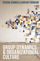 Group Dynamics and Organizational Culture: Effective Work Groups and Organizations 1403987335 Book Cover