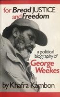 For Bread, Justice, and Freedom: A Political Biography of George Weekes 0901241903 Book Cover