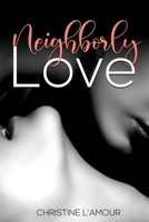 Neighborly Love 1687282692 Book Cover