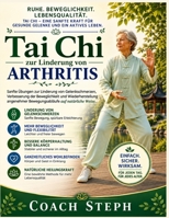 Tai Chi zur Linderung von Arthritis: Sanfte Übungen zur Linderung von Gelenkschmerzen, Verbesserung der Beweglichkeit und Wiederherstellung angenehmer ... auf natürliche Weise (German Edition) B0HH9XHH4W Book Cover