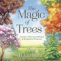 The Magic of Trees: A Guide to Their Sacred Wisdom & Metaphysical Properties 073874803X Book Cover