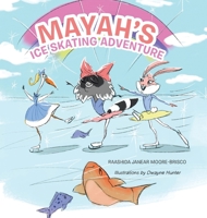 Mayah's Ice Skating Adventure 1728318270 Book Cover