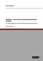 Weblogs. Eine kommunikationstheoretische Analyse: Ein neues Medium und das Problem seiner Beschreibung 3640691024 Book Cover