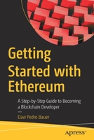 Getting Started with Ethereum: A Step-By-Step Guide to Becoming a Blockchain Developer 148428044X Book Cover