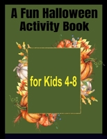 A Fun Halloween Activity Book for Kids 4-8 B08HT9PTVV Book Cover