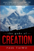 The gods of Creation: Analysing and Activating the Power of the Creative Mind 0648546527 Book Cover