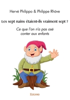 Les sept nains étaient-ils vraiment sept ?: Ce que l'on n'a pas osé conter aux enfants (French Edition) 2414613785 Book Cover