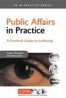 Public Affairs in Practice: A Practical Guide to Lobbying (PR in Practice): A Practical Guide to Lobbying (PR in Practice) 074944472X Book Cover