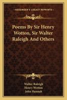 Poems by Sir Henry Wotton, Sir Walter Raleigh, and Others, Ed. by J. Hannah 1163265179 Book Cover