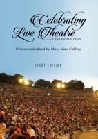 Celebrating Live Theatre 1516551125 Book Cover