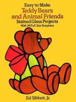 Easy-to-Make Teddy Bears and Animal Friends Stained Glass Projects : With 36 Full-Size Templates 0486250598 Book Cover