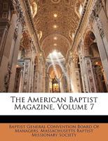 The American Baptist Magazine, Volume 7 1142160971 Book Cover
