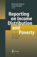 Reporting on Income Distribution and Poverty: Perspectives from a German and a European Point of View 364207894X Book Cover