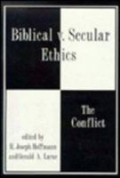 Biblical V. Secular Ethics: The Conflict 0879754184 Book Cover