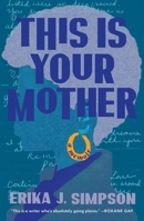 This Is Your Mother: A Memoir 1668024039 Book Cover