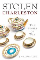 Stolen Charleston: The Spoils of War 1626190968 Book Cover