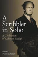 A Scribbler in Soho: A Celebration of Auberon Waugh 0704374579 Book Cover