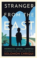 Stranger From the East: Morocco, Israel, America - An Outsider in Every Land, a Son of Them All B0FRW6G4FX Book Cover