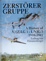 Zerstorer Gruppe: A History of V./(Z)Lg 1-I./Njg 3 1939-1941 (Schiffer Military/Aviation History) 0764304798 Book Cover