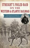 Streight's Foiled Raid on the Western & Atlantic Railroad: Emma Sansom's Courage and Nathan Bedford Forrest's Pursuit 1626198624 Book Cover