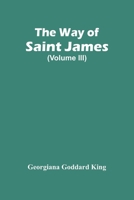 The Way of Saint James; Volume 3 1017665427 Book Cover