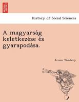 A Magyarsag Keletkezese Es Gyarapodasa (1895) 124900280X Book Cover