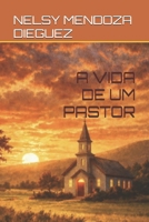 A VIDA DE UM PASTOR (Portuguese Edition) B0GXFLDJWR Book Cover