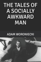 The Tales Of A Socially Awkward Man B084WKLTY7 Book Cover