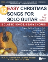 12 Easy Christmas Songs for Solo Guitar: 12 Classic Songs. 6 Easy Chords. B08DSYQ7TX Book Cover