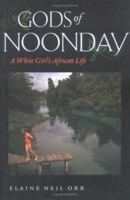 Gods of Noonday: A White Girl's African Life 081392510X Book Cover