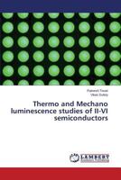 Thermo and Mechano luminescence studies of II-VI semiconductors 3659271330 Book Cover