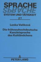 Die Fruehneuhochdeutsche Kanzleisprache Des Kuhlaendchens 3631343493 Book Cover