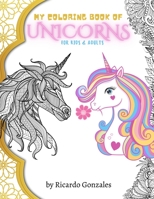 My Coloring Book of Unicorns for Kids & Adults B0BT5DXWC9 Book Cover