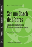 Becoming a Leader-Coach: A Step-by-Step Guide to Developing Your People (Portuguese for Europe) (Portuguese Edition) 1604919493 Book Cover