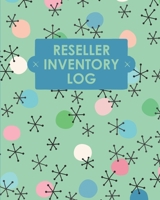 Reseller Inventory Log Book: Online Seller Planner and Organizer, Income Expense Tracker, Clothing Resale Business, Accounting Log For Resellers 1953557317 Book Cover