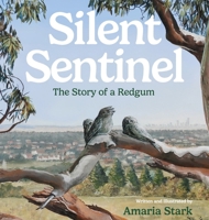 Silent Sentinel: The Story of a Redgum 1923386808 Book Cover