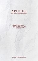 Apicius: De Re Coquinaria Cookbook B09HN54G69 Book Cover