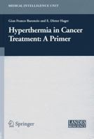 Hyperthermia In Cancer Treatment: A Primer 1441941304 Book Cover