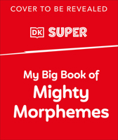 My Big Book of Mighty Morphemes B0DT2PGST5 Book Cover