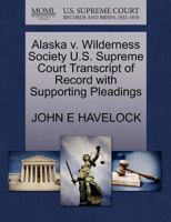 Alaska v. Wilderness Society U.S. Supreme Court Transcript of Record with Supporting Pleadings 1270592718 Book Cover