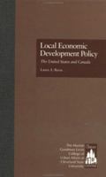 Local Economic Development Policy: The United States and Canada (Garland Reference Library of Social Science) 1138979988 Book Cover