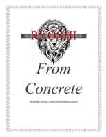 From Concrete: Beautiful Things Come From Unlikely Places B086Y4KBJH Book Cover