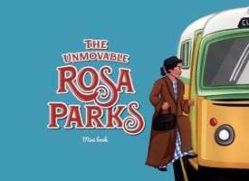 The Unmovable Rosa Parks: Mini book 1917762089 Book Cover