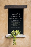 What’s France got to do with it?: Contemporary memoirs of Australians in France 1760463639 Book Cover