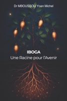 IBOGA Une Racine pour l'Avenir (French Edition) B0F44WTQS4 Book Cover